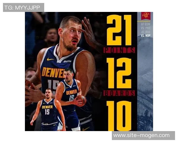 约基奇连续四场三双展现全能实力努力以正确方式打球追求顺利表现