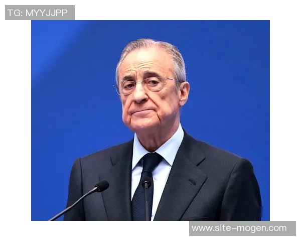 弗洛伦蒂诺推动皇马所有权模式改革以吸引外部资本投资新机遇